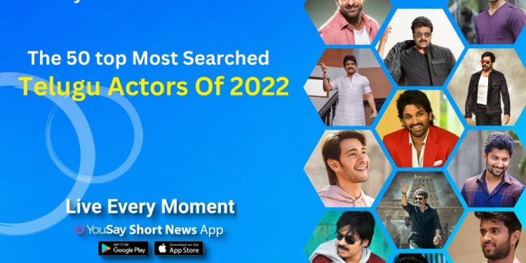 The 50 Top Most Searched Telugu Actors Of 2022: Here’s Who Made The Cut!